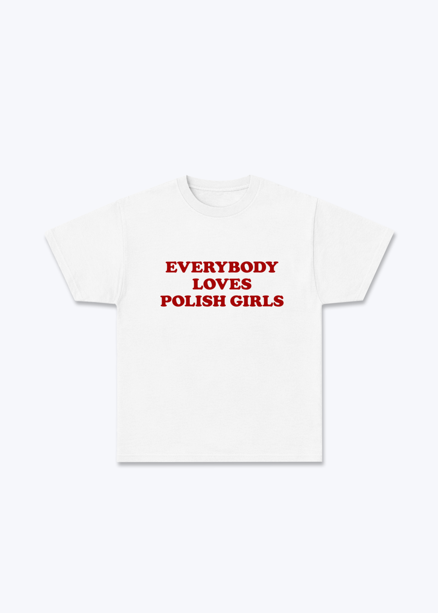 Everybody Loves Polish Girls Regular Shirt - White Front (Designed)